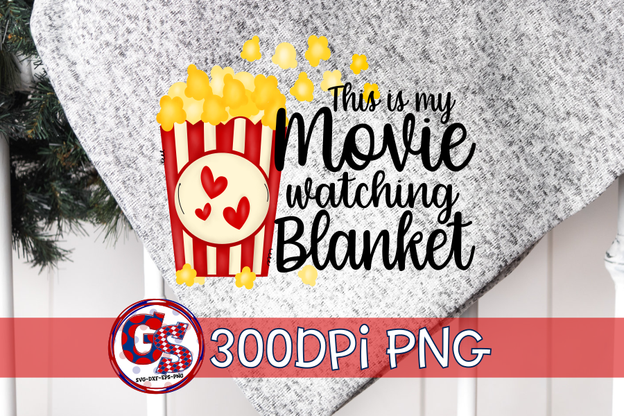 This is My Movie Watching Blanket PNG Sublimation