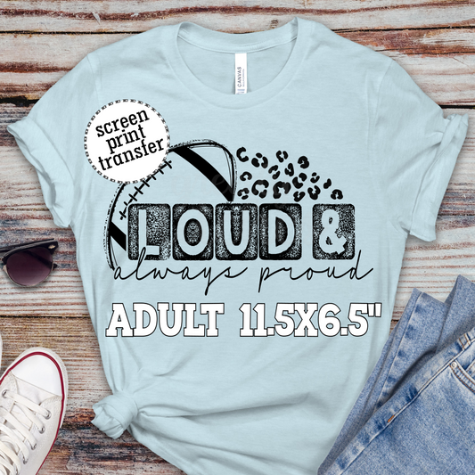 Loud & Always Proud ADULT Screen Print Transfer-Football