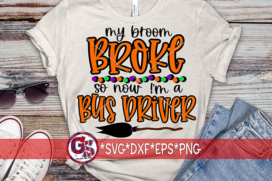 My Broom Broke So Now I'm A Bus Driver SVG DXF EPS PNG