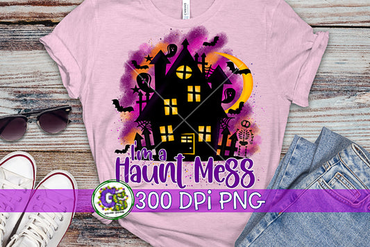 I'm a Haunt Mess PNG for Sublimation