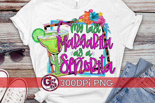 My Last Margarita as a Senorita PNG for Sublimation