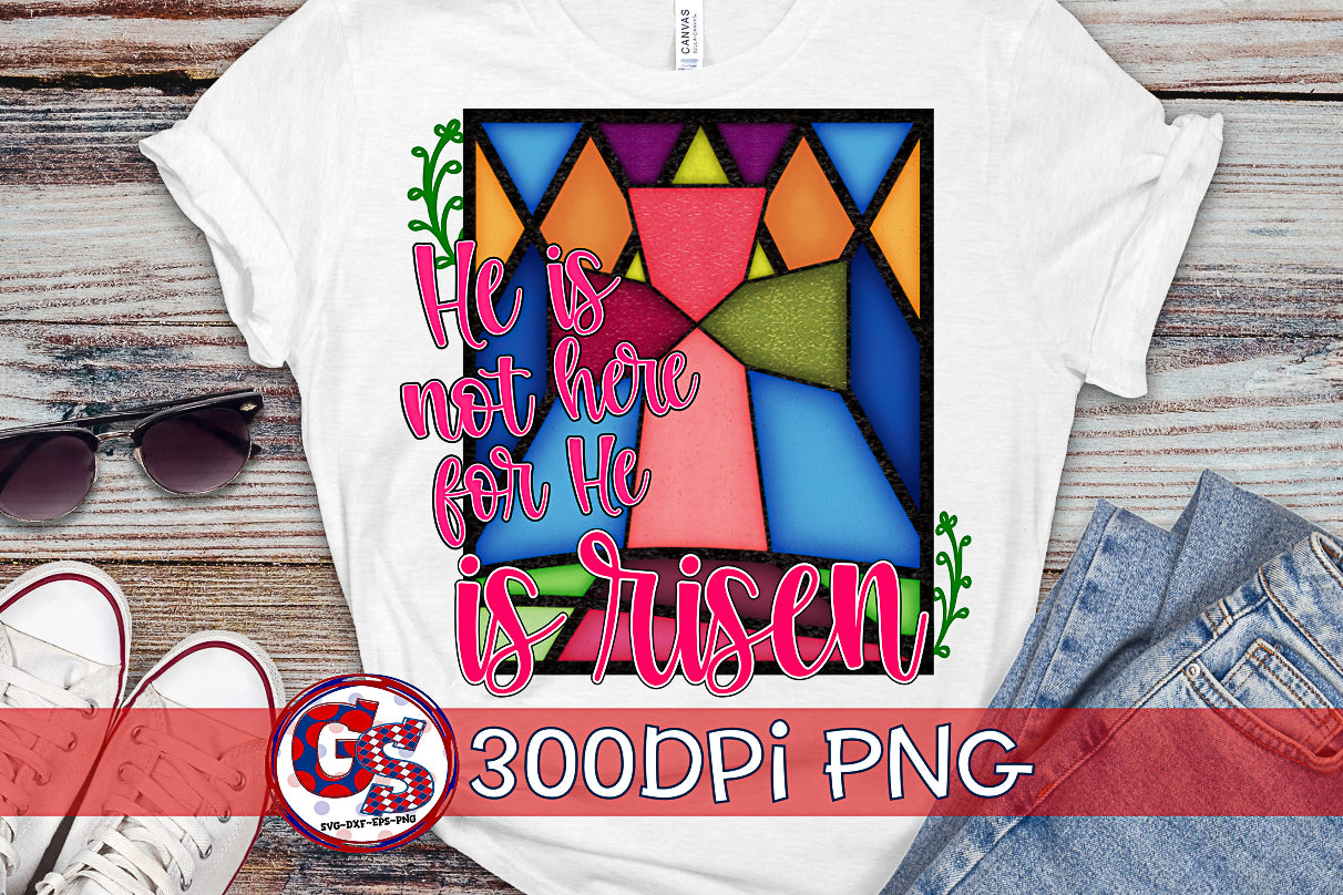 He is not here for He is Risen PNG for Sublimation-Easter PNG