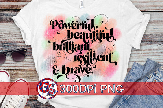 Powerful, Beautiful, Brilliant, Resilient, & Brave PNG for Sublimation-Women's Empowerment PNG