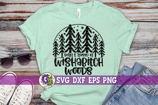 Born & Raised in Wishabitch Woods SVG DXF EPS PNG