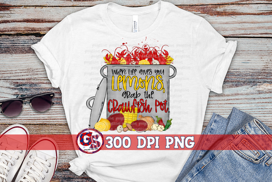 When Life Gives You Lemons Grab The Crawfish Pot PNG Sublimation