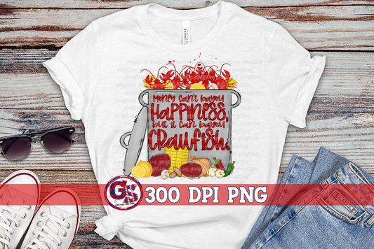 Money Cant Bayou Happiness But It Can Bayou Crawfish PNG Sublimation