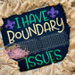 I Have Boundary Issues Machine Embroidery Design - Mardi Gras Embroidery