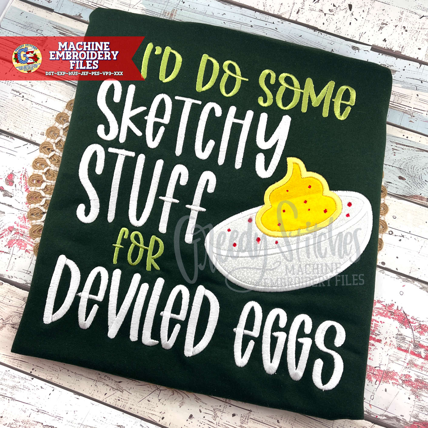I'd Do Some Sketchy Stuff for Deviled Eggs Satin Applique Machine Embroidery Design