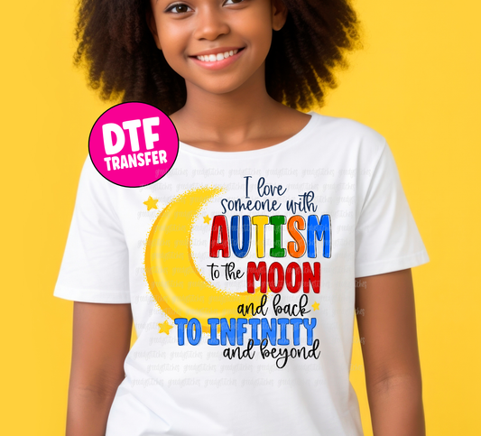 I Love Someone with Autism to the Moon and Back to Infinity & Beyond DTF Transfer