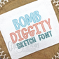 Bomb Diggity Sketch Font - Machine Embroidery Font