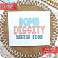 Bomb Diggity Sketch Font - Machine Embroidery Font
