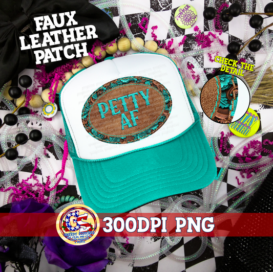 Petty AF PNG - Faux Leather Patch Trucker Hats PNG