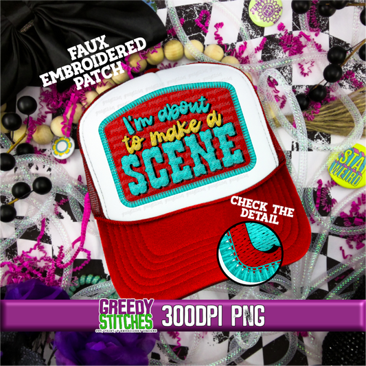 I'm About to Make a Scene PNG - Rude Faux Embroidered Hat Patch