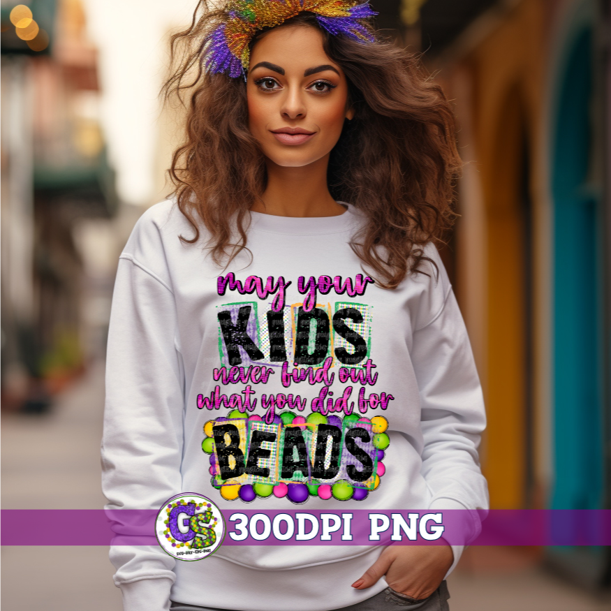 May Your Kids Never Find Out What You Did for Beads PNG Mardi Gras