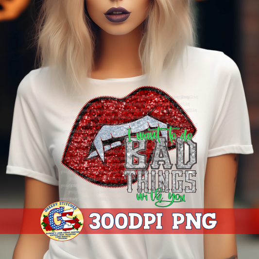 I Want To Do Bad Things With You Faux Sequin Embroidery PNG For Sublimation