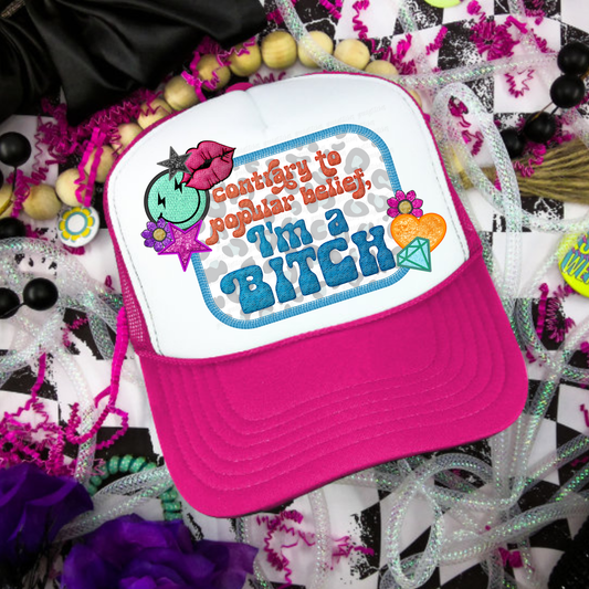 Contrary to Popular Belief, I'm a Bitch DTF Hat Patch - Faux Embroidered Hat Patch