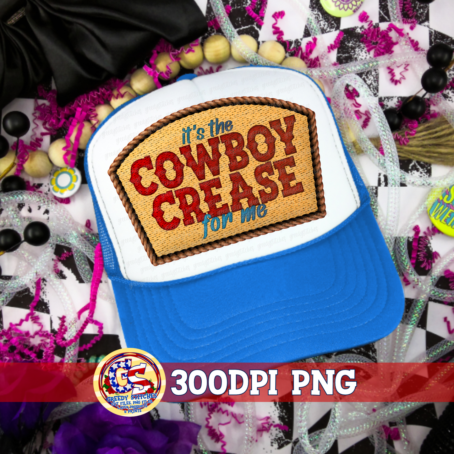 It's the Cowboy Crease for Me PNG - Faux Embroidered Hat Patch
