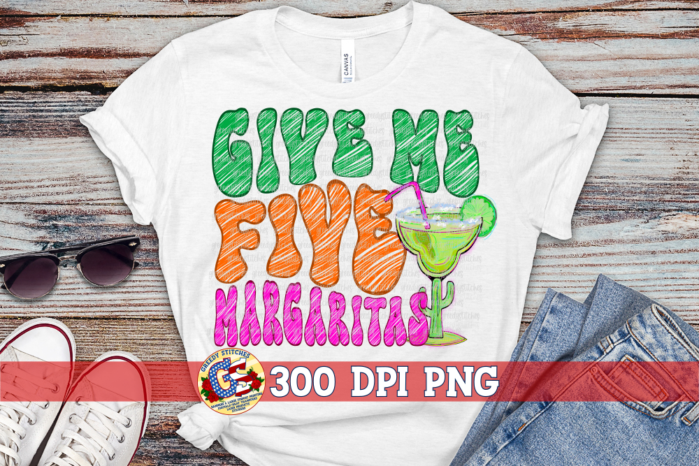 Give Me Five Margaritas PNG for Sublimation