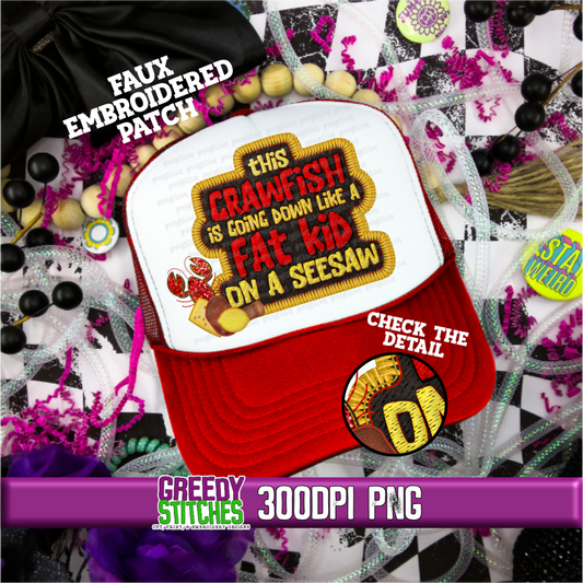 This Crawfish is Going Down Like a Fat Kid on a Seesaw - Crawfish Faux Embroidered Trucker Hat Patch PNG