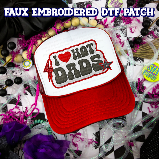 I Love Hot Dads DTF Hat Patch - Faux Embroidered Hat Patch