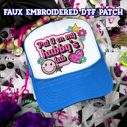 Put it on My Hubby's Tab DTF Hat Patch - Faux Embroidered Hat Patch