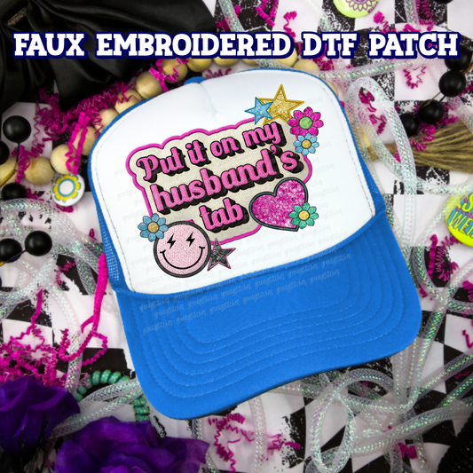 Put it on My Hubsband's Tab DTF Hat Patch - Faux Embroidered Hat Patch