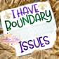 I Have Boundary Issues Machine Embroidery Design - Mardi Gras Embroidery