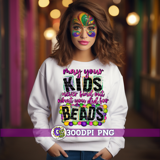 May Your Kids Never Find Out What You Did for Beads PNG Mardi Gras