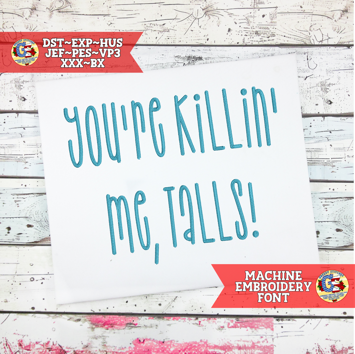 You're Killin' Me, Talls Machine Embroidery Font - 7 sizes
