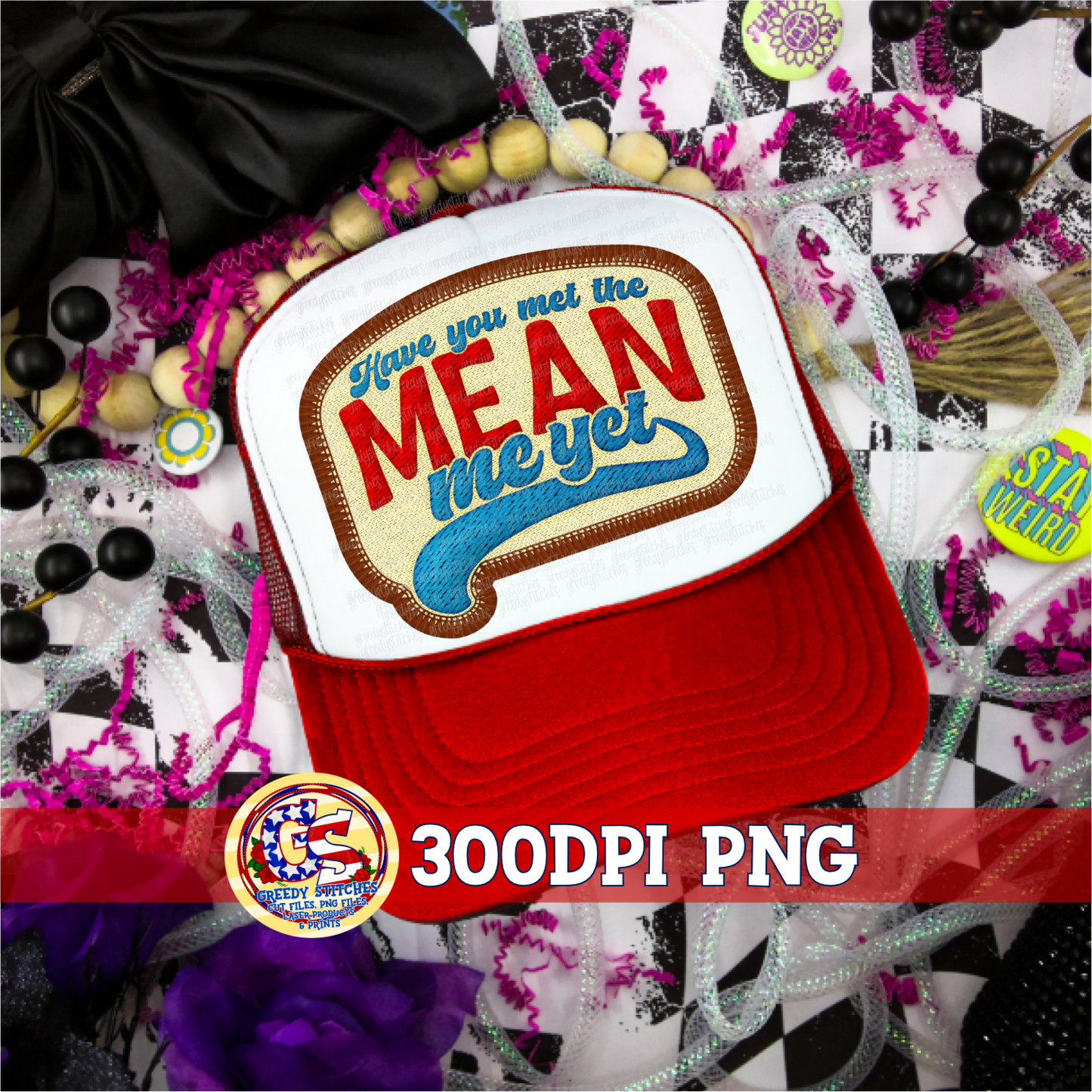 Have You Met the Mean Me Yet PNG - Faux Embroidered Hat Patch (Copy)
