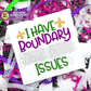 I Have Boundary Issues Machine Embroidery Design - Mardi Gras Embroidery