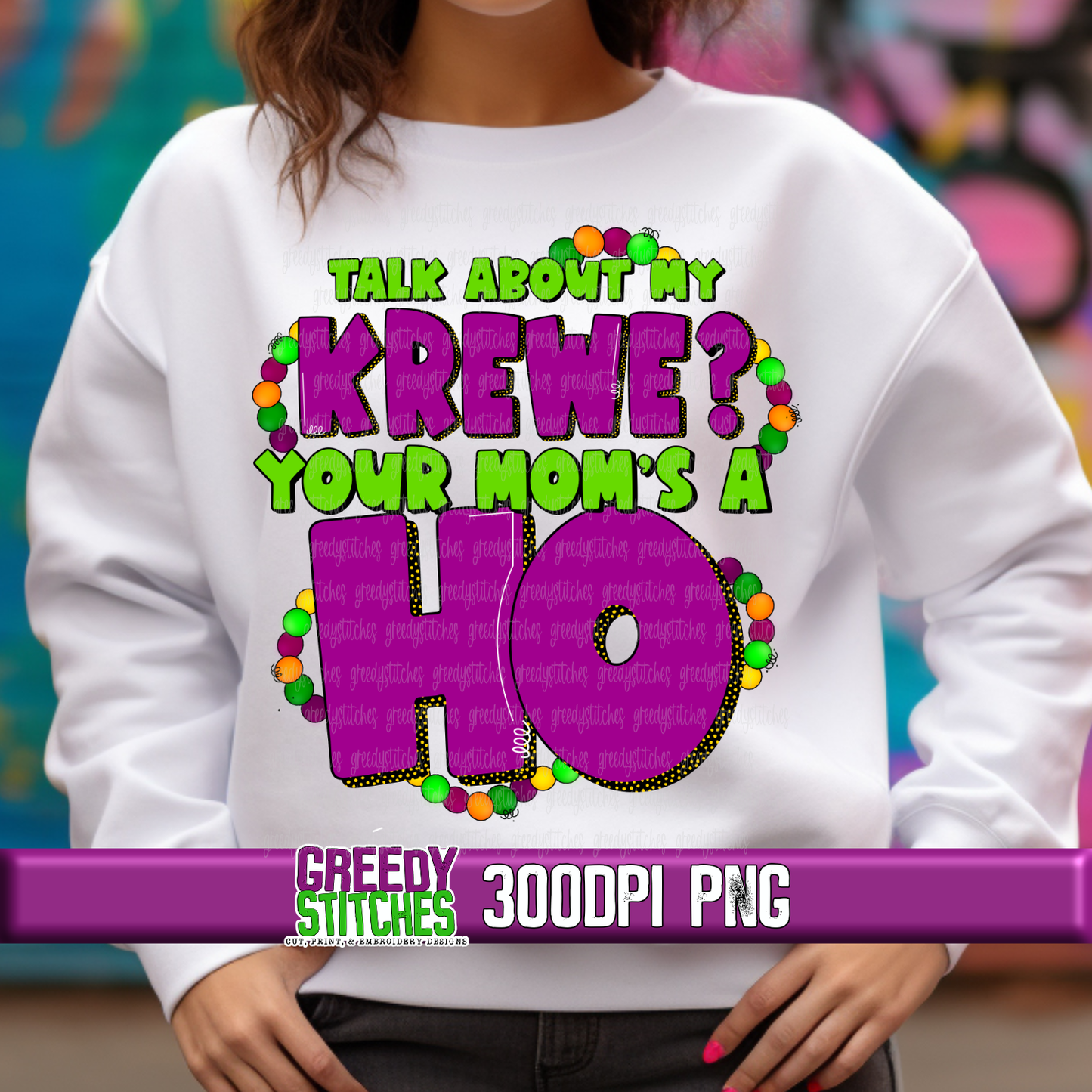 Talk About My Krewe? Your Mom's a Ho PNG - Mardi Gras