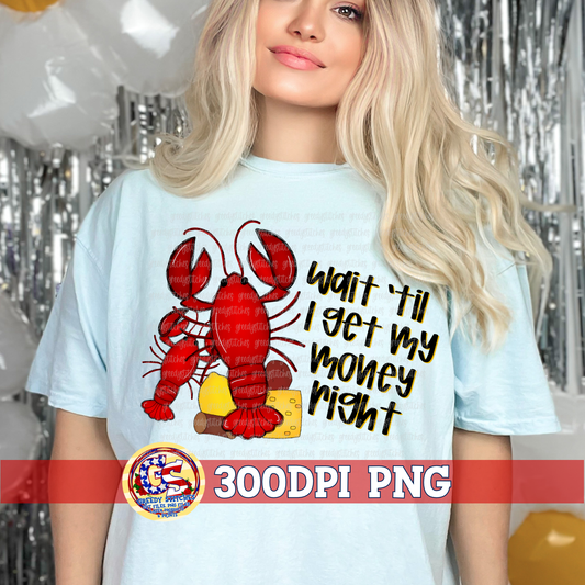 Wait 'til I Get My Money Right PNG | Crawfish Prices