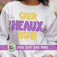 Our Heaux Now SVG DXF EPS PNG