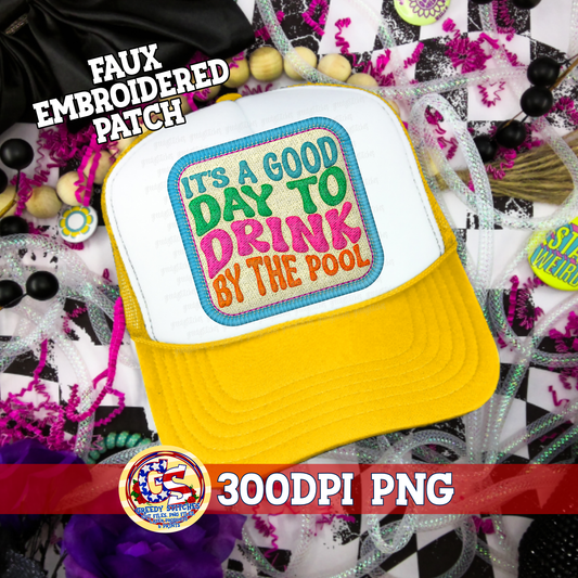 It's a Good Day to Drink by the Pool PNG - Faux Embroidered Hat Patch