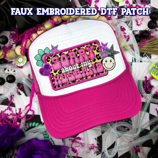 Sorry about My Husband DTF Hat Patch - Faux Embroidered Hat Patch