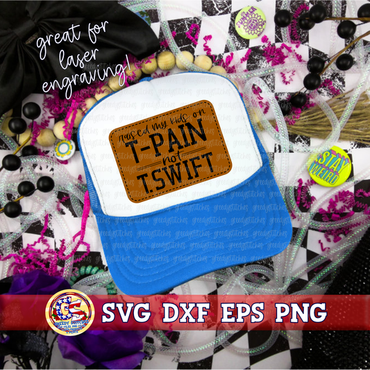 Raised My Kids on T-Pain not T.Swift SVG DXF EPS PNG