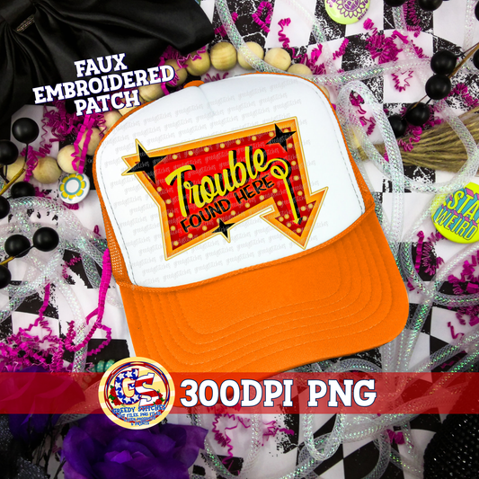 Trouble Found Here PNG - Faux Embroidered Hat Patch