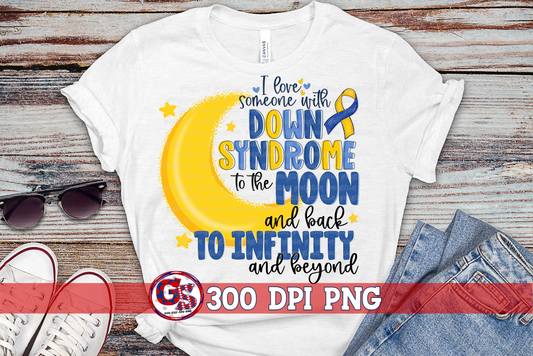I Love Someone with Down Syndrome to the Moon and Back PNG for Sublimation