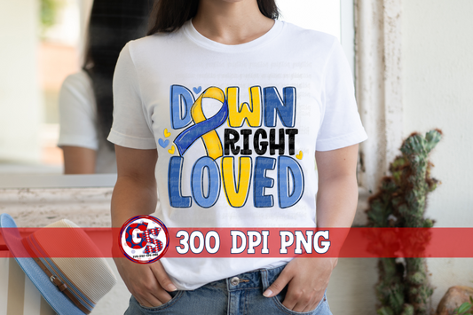 Down Syndrome Down Right Loved PNG For Sublimation