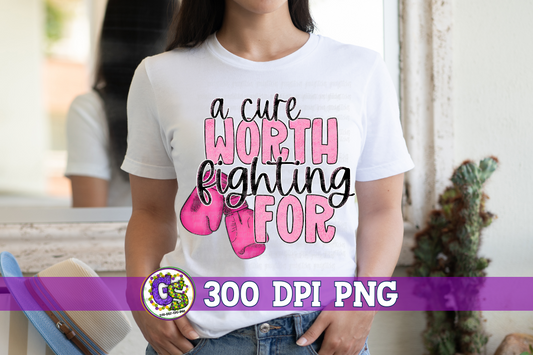 A Cure Worth Fighting For Breast Cancer PNG Sublimation