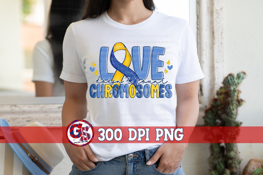 Down Syndrome Love Doesn't Count Chromosomes PNG for Sublimation
