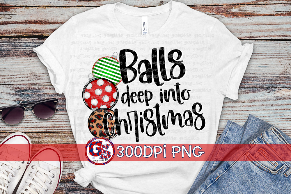 Balls Deep into Christmas PNG for Sublimation