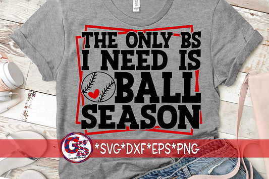 The Only BS I Need Is Ball Season SVG DXF EPS PNG