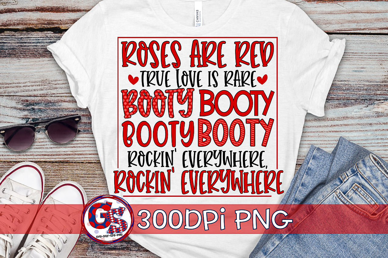 Roses Are Red True love Is Rare Booty Booty Booty Booty Rockin' Everywhere PNG for Sublimation