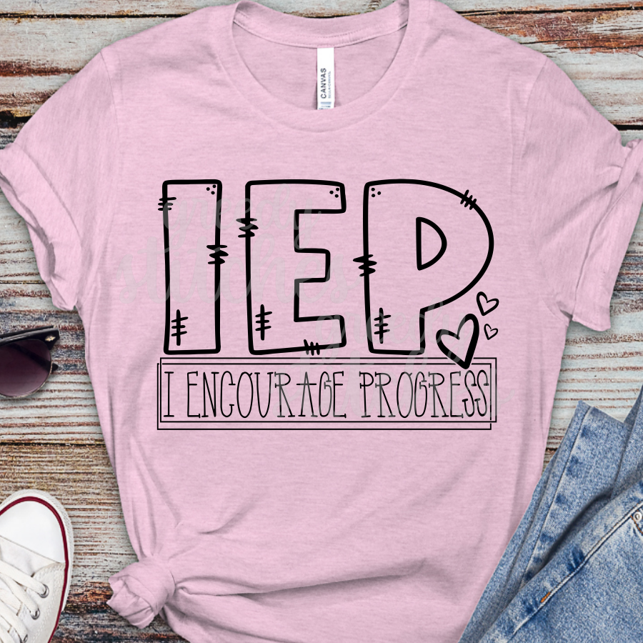 IEP I Encourage Progress ADULT Screen Print Transfer Greedy Stitches