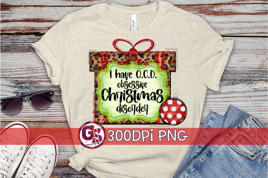 I Have OCD Obsessive Christmas Disorder PNG for Sublimation