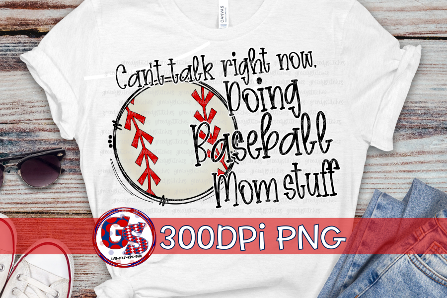 Can't Talk Right Now Doing Baseball Mom Stuff PNG for Sublimation