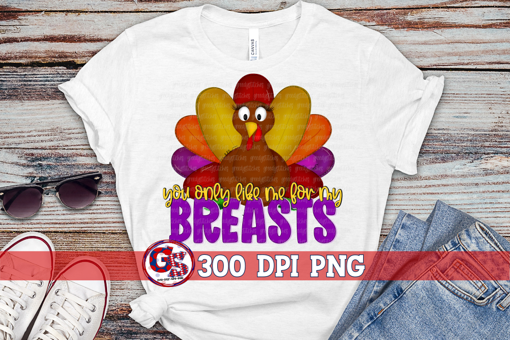 You Only Like Me for My Breasts PNG for Sublimation