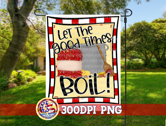 Let the Good Times Boil Crawfish Garden Flag PNG for Sublimation